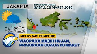 Masih Hujan Merata, Prakiraan Cuaca 28 Maret 2026 [Metro Pagi Primetime]