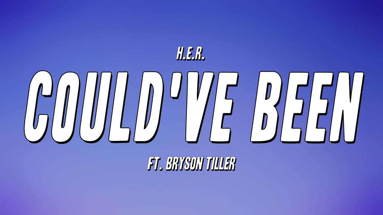 H.E.R. Could've Been ft. Bryson Tiller (Lyrics) YouTube