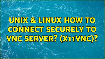 Unix & Linux: How to connect securely to VNC server? (x11vnc)?