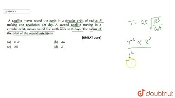A satellite moves round the earth in a circular orbit of radius R making one revolution per day....