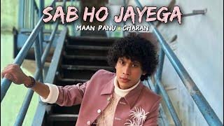Sab Ho Jayega (Lyrics Video) : Maan Panu | Charan | Aaiyne Mein Dekh Tera Hausla | Tu Bhi Hai 