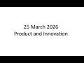 25 March 2026 Product and Innovation