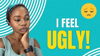 REDEFINING BEAUTY : OVERCOMING MOMENTS OF FEELING UGLY