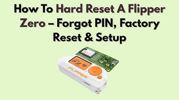 How To Hard Reset A Flipper Zero – Forgot PIN, Factory Reset & Setup