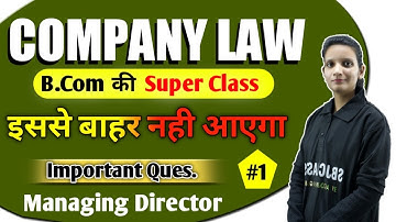 B.Com Class - Company Law | Managing Director #1 | Full Chapter of Company Law |  By Kalash Mam