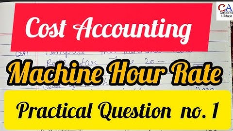 Machine Hour Rate Cost Accounting | Machine Hour Rate | Computation Of Machine Hour Rate