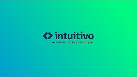 Intuitivo | How to Create and Assign a Planogram