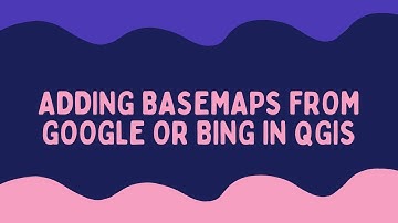 Google Maps as XYZ tiles layer in QGIS| Adding Basemaps from Google or Bing in QGIS