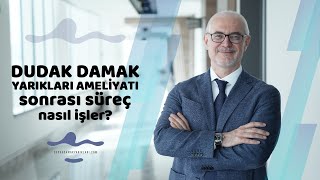 Dudak Damak Yarıkları Ameliyatı sonrası süreç nasıl işler? - Prof. Dr. Hakan Ağır