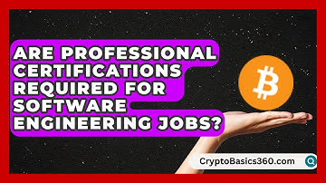 Are Professional Certifications Required for Software Engineering Jobs? | Your Engineering Future