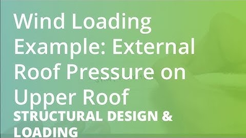 Wind Loading Example: External Roof Pressure on Upper Roof | Structural Design & Loading