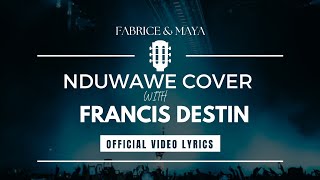 Ndi Uwawe by Maya covered by Francis Destin( Video Lyrics)