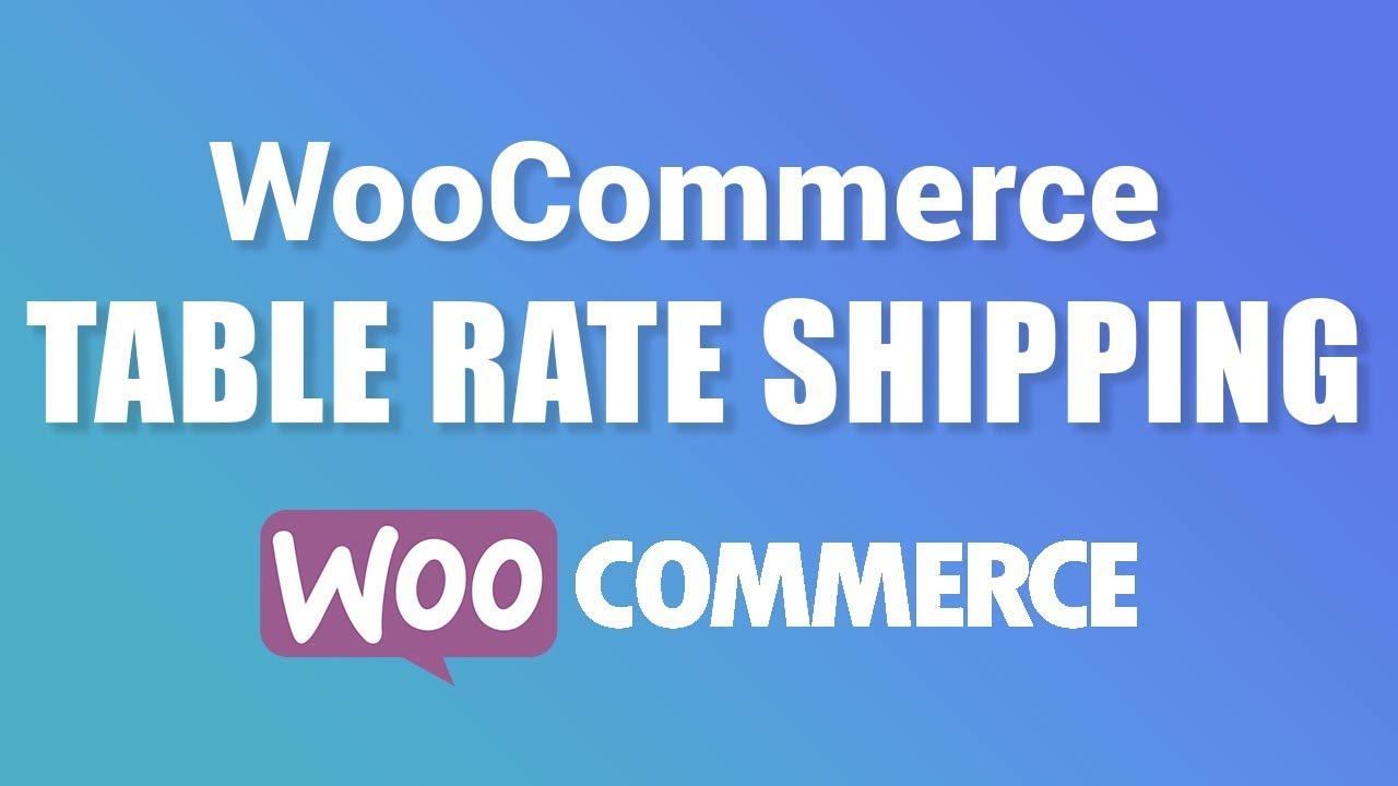 WooCommerce Table Rate Shipping Tutorial 2020 [WooCommerce Shipping ...