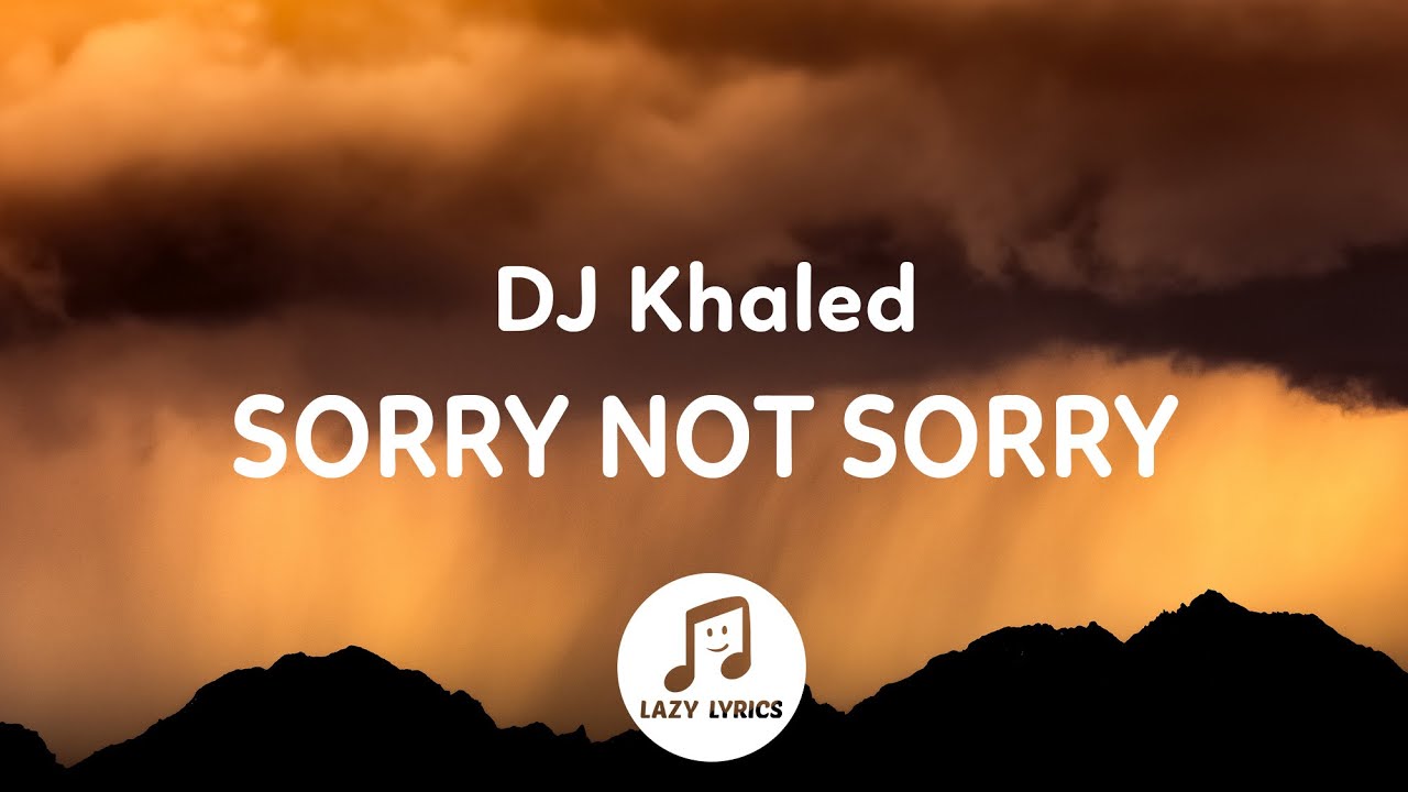 Dj Khaled Sorry Not Sorry Lyrics Ft Nas Jay Z James Fauntleroy And Harmonies By The Hive Mp3 Download 3kbps Ringtone Lyrics