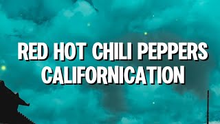 Red Hot Chili Peppers - Californication (Lyrics)