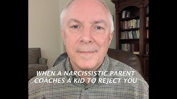 WHEN A NARCISSISTIC PARENT COACHES A KID TO REJECT YOU