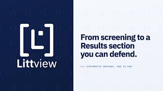 Littview: Systematic reviews, end to end (2-minute intro)