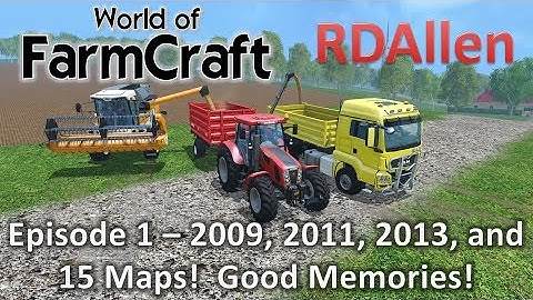 Farming Simulator 15 MP Farmcraft E1 - 2009, 2011, 2013, 15 Maps, Taking a Tour