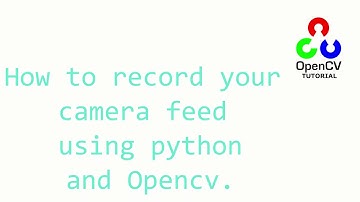 How to record video using Opencv in python | Simple script