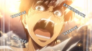 everytime eren says he will slaughter the titans