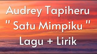 Satu Mimpiku - Audrey Tapiheru - Lagu + Lirik ( 2022 )