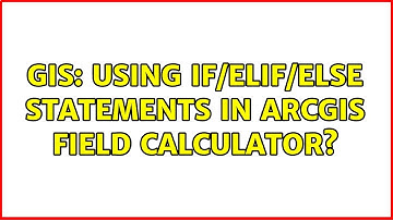 GIS: Using if/elif/else statements in ArcGIS Field Calculator? (3 Solutions!!)