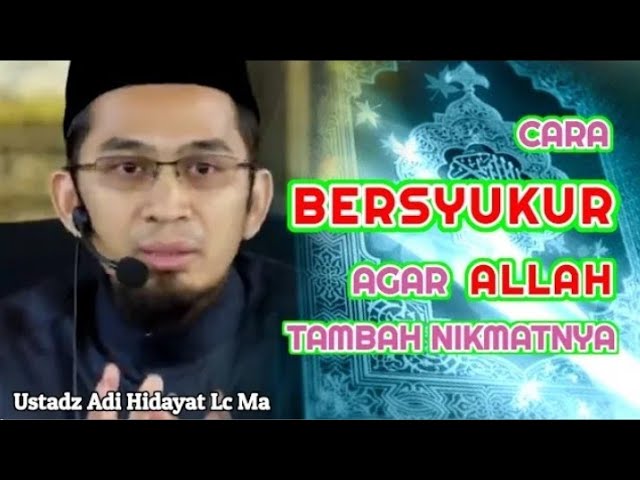 RE-UP !!! Cara Bersyukur, Agar Allah Tambahkan Nikmatnya | Ustadz Adi Hidayat Lc Ma class=