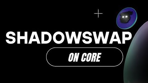 😈 ShadowSwap: Ni gute uswapping Core muri Shdw ?? ( vice versa)