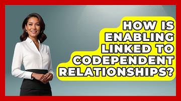 How Is Enabling Linked To Codependent Relationships? - Mind Over Substance