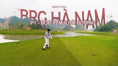 Tập 1- Review & Bóc tem 9 hố đường A sân golf BRG Hà Nam | Legend Valley