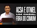 Segunda às 18 - Acsa e Otniel: Um Casal Fora do Comum