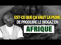 Les chroniques du biogaz  pisode 8 est que a vaut la peine de sintresser au biogaz en afrique