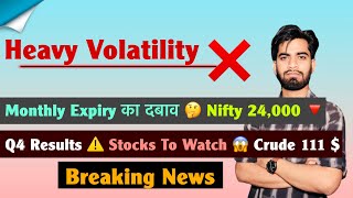 Heavy Volatility ❌ Monthly Expiry का दबाव 🤔 Nifty 24,000 🔻 Q4 Results⚠️Stocks 🔥Crude 😱 Breaking News