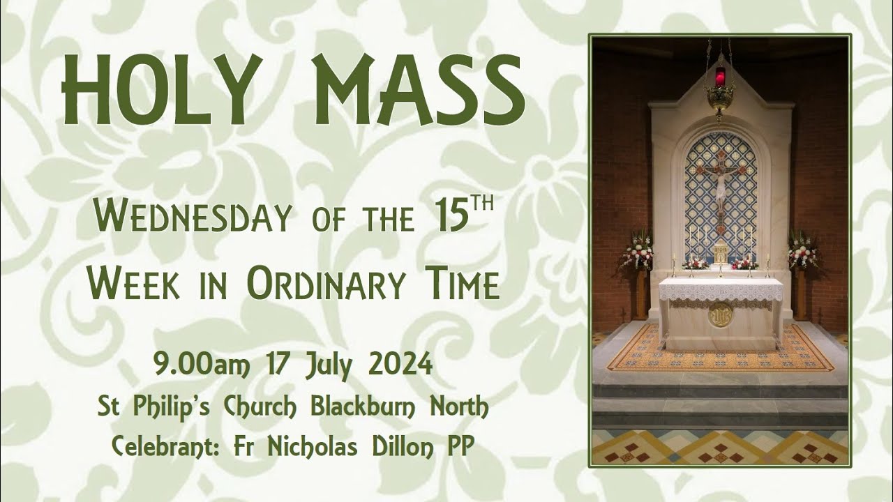 Holy Mass - Wednesday of the Fifteenth Week in Ordinary Time 17 July ...