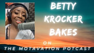Betty Krocker Bakes on The Motavation Potcast.