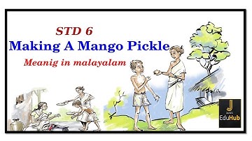 STD-6-Making a Mango Pickle/Malayalam Transilation/English/Unit 1/SCERT