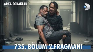 Arka Sokaklar 735. Bölüm 3.Fragman