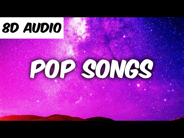 Pop Songs World 2020 (8D AUDIO) - Mashup of 50+ Pop Songs class=