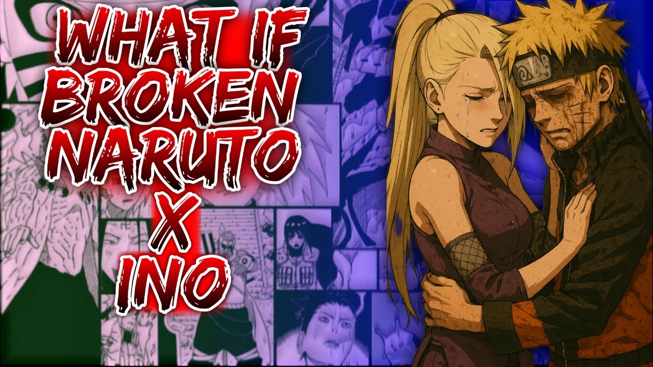 What If Broken Naruto X Ino ||