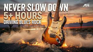 🔥 Blues Rock Energy — 5+ Hours of Soulful Drive | Never Slow Down