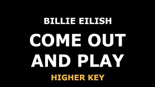 Billie Eilish - Come Out And Play - Piano Karaoke [HIGHER KEY]