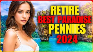 Best Places to Retire EARLY in Paradise for PENNIES in 2024