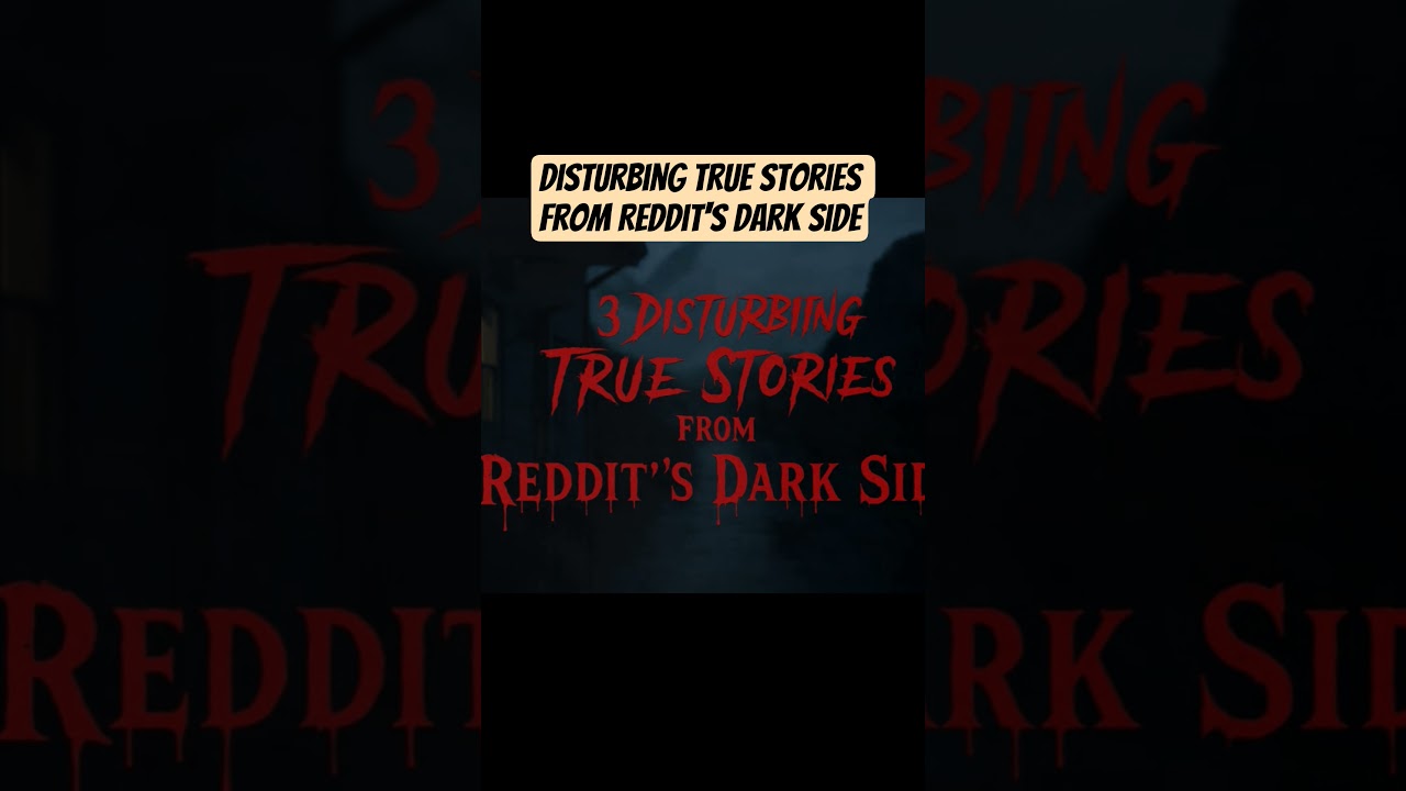 Disturbing True Stories from Reddit's Dark Side