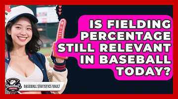 Is Fielding Percentage Still Relevant In Baseball Today? - Baseball Statistics Vault