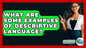What Are Some Examples Of Descriptive Language? - The Language Library