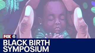 Black Birth Symposium brings attention to racial disparities | FOX6 News Milwaukee