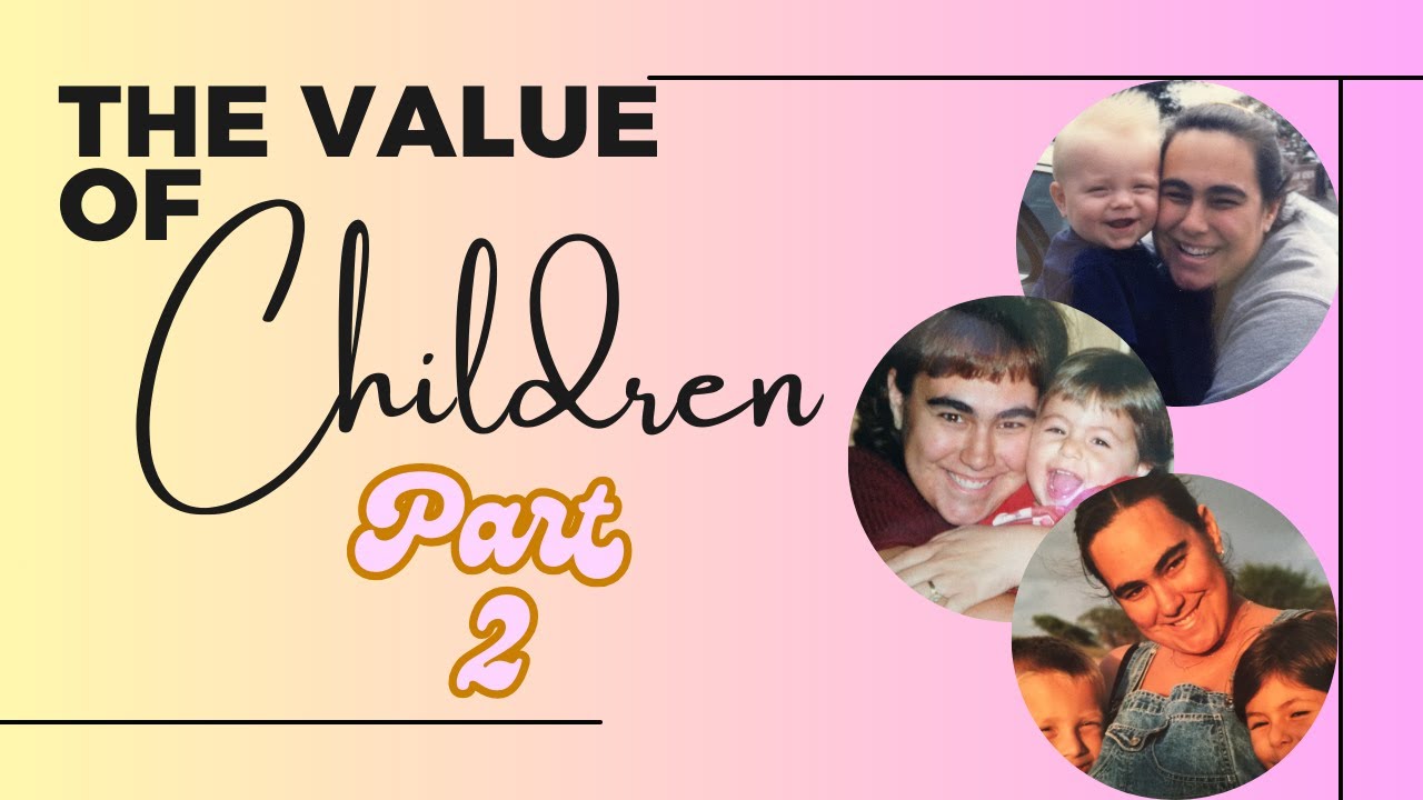 The Christian Value of Children Part 2 - YouTube