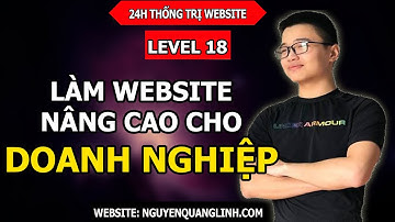 Hướng Dẫn Tạo Website Bằng Wordpress 2020 – Level 18: Làm Website Nâng Cao Cho Doanh Nghiệp