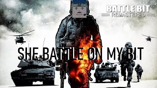 She Battle on my Bit till I Remaster (BattleBit Remastered)