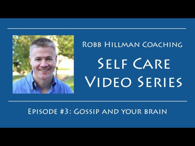 SELF CARE - Ep. 3: Gossip and Your Brain class=